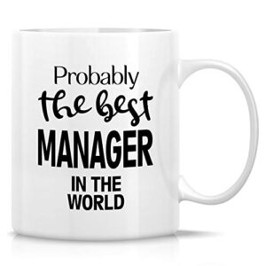 Retreez Funny Mug - Best Manager In The World 11 Oz Ceramic Tea Coffee Mugs - Funny, Sarcasm, Motivational, Inspirational, Thank You birthday gifts for friends, coworkers, employer, boss lady, dad mom