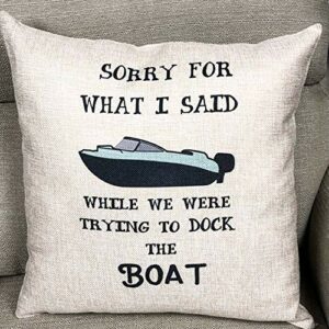 FaceYee Boat Pillow Covers I'm Sorry for What I Said While We were Docking The Boat Cabin Life Decorative Throw Pillowcases Gifts Square Linen Two Side Invisible Zipper Color: Boat